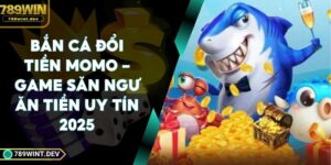 Bắn Cá Đổi Tiền Momo - Game Săn Ngư Ăn Tiền Uy Tín 2025