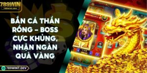 Bắn Cá Thần Rồng - Boss Cực Khủng, Nhận Ngàn Quà Vàng