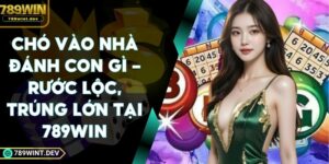 Chó Vào Nhà Đánh Con Gì - Rước Lộc, Trúng Lớn Tại 789Win
