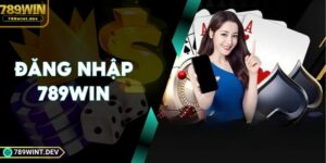 Đăng Nhập 789WIN| Hướng Dẫn Truy Cập Chi Tiết Cho Newbie