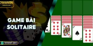 Game Bài Solitaire| Thách Thức Trí Tuệ Với Mỗi Ván Chơi