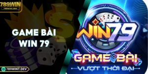 Game Bài WIN 79 | Đa Dạng Trò Chơi, Thưởng Lớn Mỗi Ngày