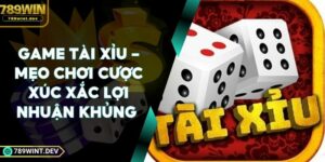 Game Tài Xỉu - Mẹo Chơi Cược Xúc Xắc Lợi Nhuận Khủng