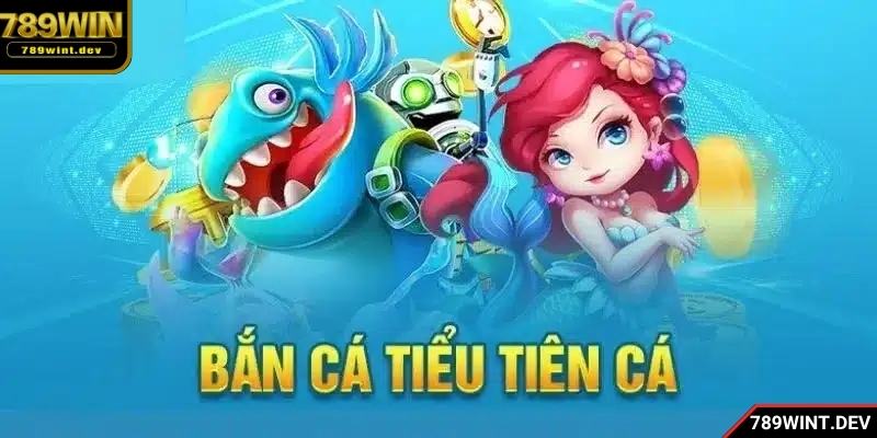 Lối chơi bắn cá Tiểu Tiên Cá mượt mà, hiệu ứng cực sinh động