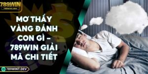 Mơ Thấy Vàng Đánh Con Gì - 789Win Giải Mã Chi Tiết