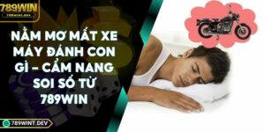 Nằm Mơ Mất Xe Máy Đánh Con Gì - Cẩm Nang Soi Số Từ 789win
